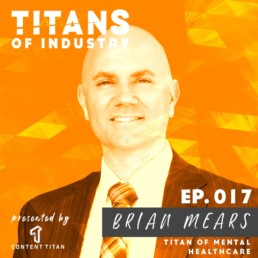 Brian Mears | Titan of Mental Healthcare