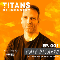 Titans of Industry | Introduction with Nate Disarro