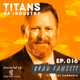 Brad Fausett | Titan of Cannabis