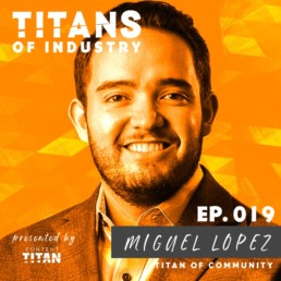 Miguel Lopez | Titan of Community